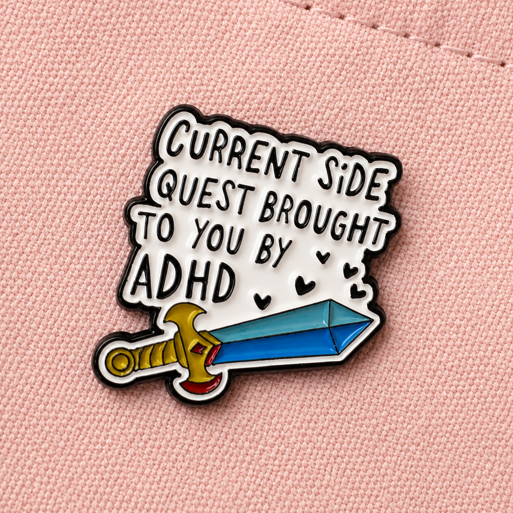 Current Side Quest Brought To You By ADHD enamel pin close up