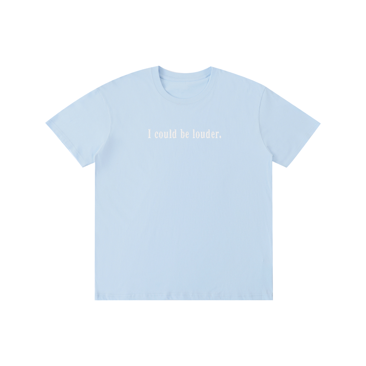 I COULD BE LOUDER Embroidered Tee