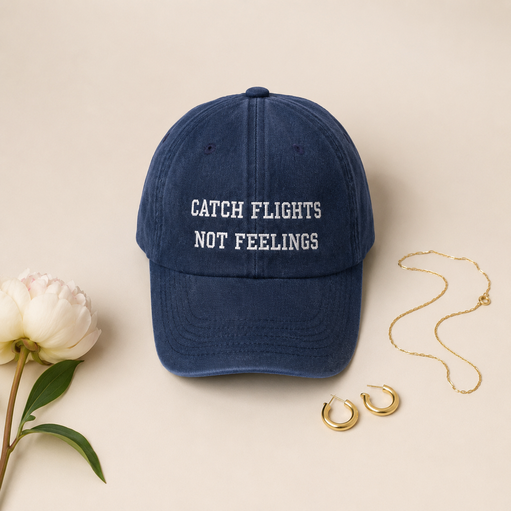 CATCH FLIGHTS NOT FEELINGS hat