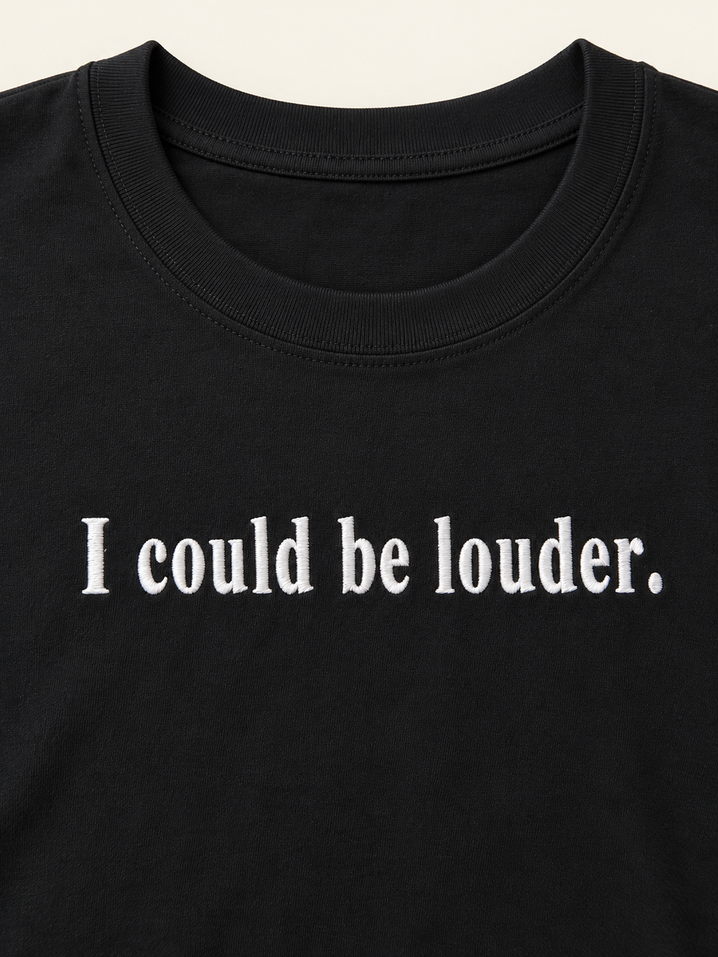 I COULD BE LOUDER Embroidered Tee