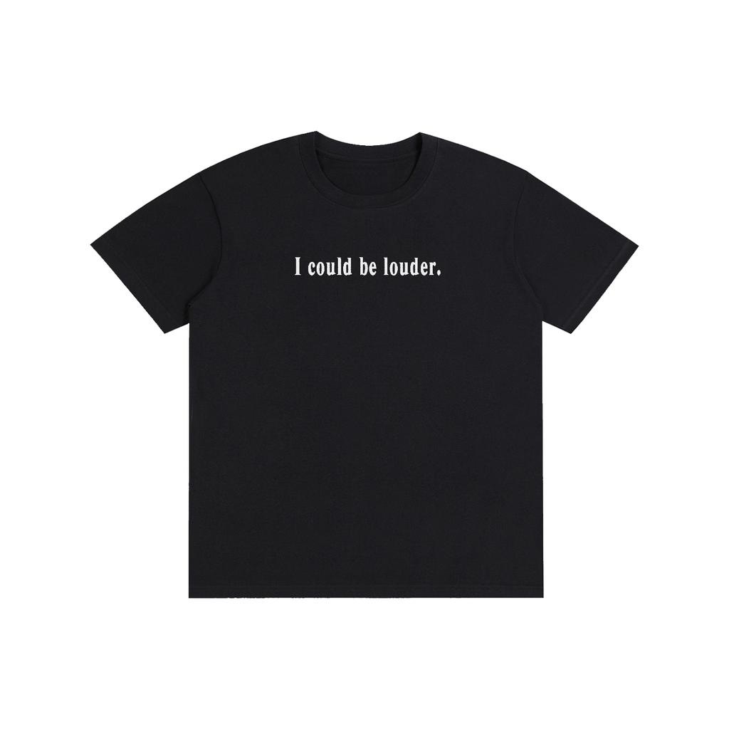 I COULD BE LOUDER Embroidered Tee