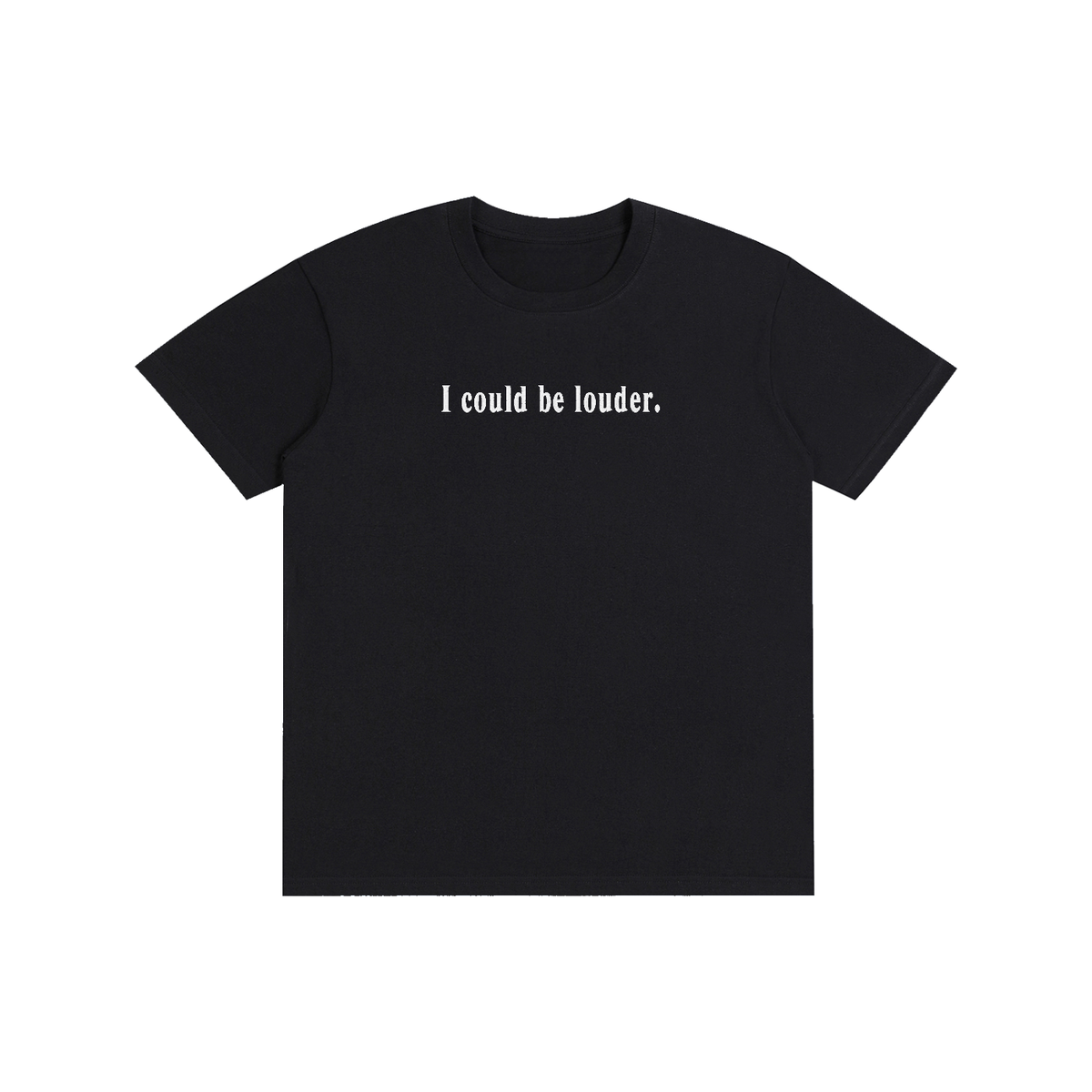 I COULD BE LOUDER Embroidered Tee