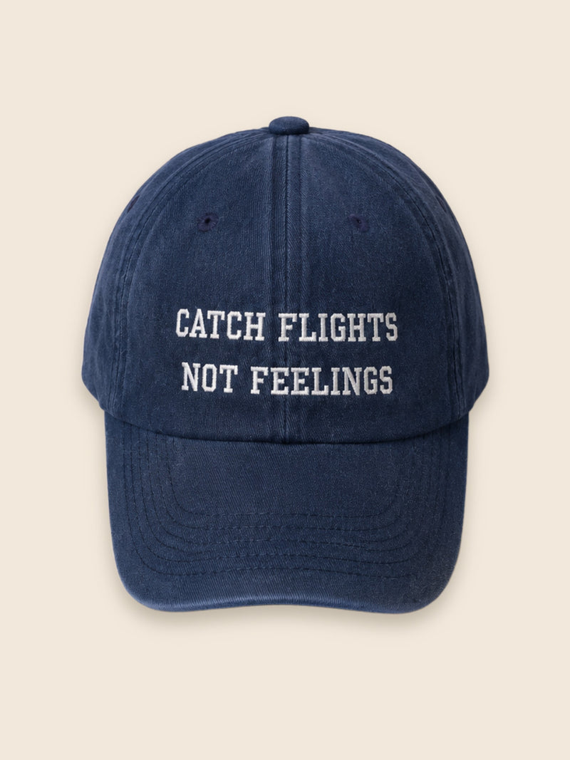 CATCH FLIGHTS NOT FEELINGS hat